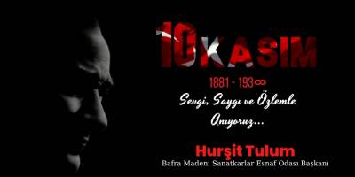 Bafra Madeni Sanatkârlar Esnaf Odası Başkanı Hurşit Tulum’dan 10 Kasım Mesajı