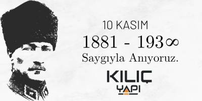 Kılıç Yapı’dan 10 Kasım Mesajı: “Atatürk’ün Emanetini Gururla Yaşatıyoruz”