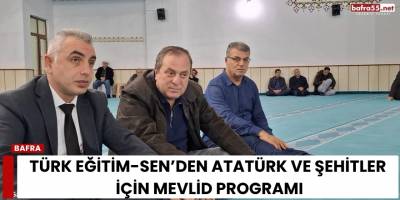 Türk Eğitim-Sen’den Atatürk ve Şehitler İçin Mevlid Programı