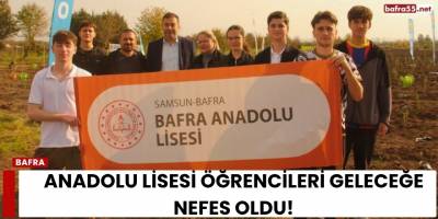 Anadolu Lisesi Öğrencileri Geleceğe Nefes Oldu