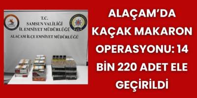 Alaçam’da Kaçak Makaron Operasyonu: 14 Bin 220 Adet Ele Geçirildi