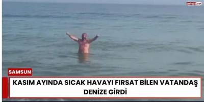Kasım Ayında Sıcak Havayı Fırsat Bilen Vatandaş Denize Girdi