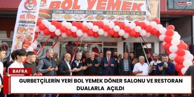 Gurbetçilerin Yeri Bol Yemek Döner Salonu ve Restoran Dualarla  Açıldı