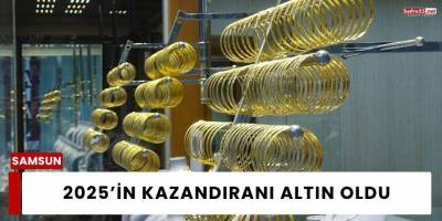 2025’in Kazandıranı Altın Oldu