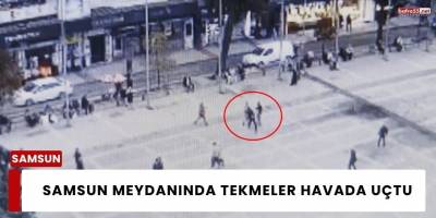 Samsun Meydanında Tekmeler Havada Uçtu
