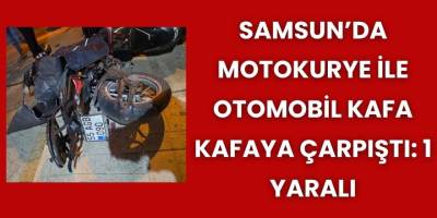 Samsun’da Motokurye ile Otomobil Kafa Kafaya Çarpıştı: 1 yaralı