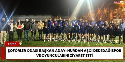 Şoförler Odası Başkan Adayı Nurdan Aşcı Dededağıspor'u Ziyaret Etti
