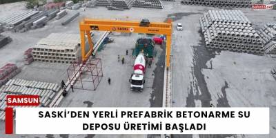 SASKİ’den Yerli Prefabrik Betonarme Su Deposu Üretimi Başladı