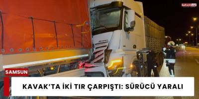 Kavak’ta İki Tır Çarpıştı: Sürücü Yaralı