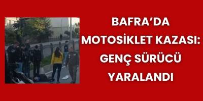 Bafra’da Motosiklet Kazası: Genç Sürücü Yaralandı