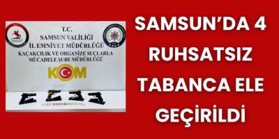 Samsun’da 4 Ruhsatsız Tabanca Ele Geçirildi