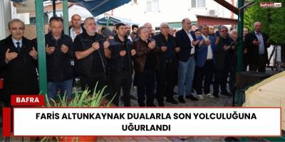 Faris Altunkaynak Dualarla Son Yolculuğuna Uğurlandı
