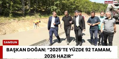 Başkan Doğan: “2025’te Yüzde 92 Tamam, 2026 Hazır”
