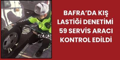 Bafra’da Kış Lastiği Denetimi: 59 Servis Aracı Kontrol Edildi