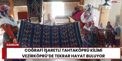 Coğrafi İşaretli Tahtaköprü Kilimi Vezirköprü’de Tekrar Hayat Buluyor