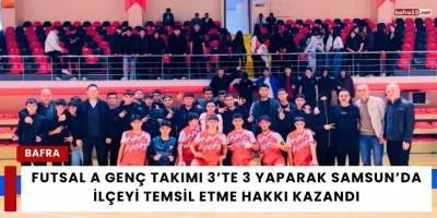 Futsal A Genç Takımı 3’te 3 Yaparak Samsun’da İlçeyi Temsil Etme Hakkı Kazandı