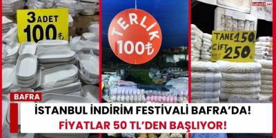 İstanbul İndirim Festivali Bafra’da! Fiyatlar 50 TL’den Başlıyor!