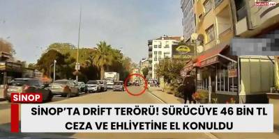Sinop’ta Drift Terörü! Sürücüye 46 Bin TL Ceza ve Ehliyetine El Konuldu