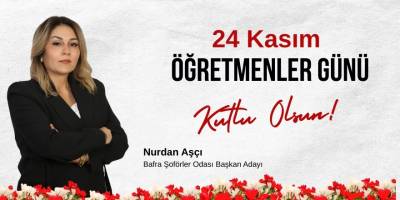 Şoförler Odası Başkan Adayı Nurdan Aşcı’dan Öğretmenler Günü Mesajı