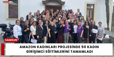 Amazon Kadınları Projesinde 50 Kadın Girişimci Eğitimlerini Tamamladı
