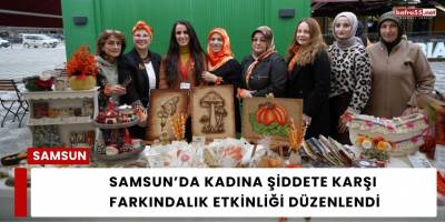 Samsun’da Kadına Şiddete Karşı  Farkındalık Etkinliği Düzenlendi