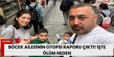 Böcek Ailesinin Otopsi Raporu Çıktı! İşte Ölüm Neden