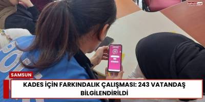 KADES İçin Farkındalık Çalışması: 243 Vatandaş Bilgilendirildi