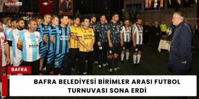Bafra Belediyesi Birimler Arası Futbol Turnuvası Sona Erdi