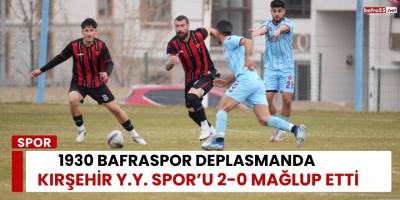 1930 Bafraspor Deplasmanda Kırşehir Y.Y. Spor’u 2-0 Mağlup Etti