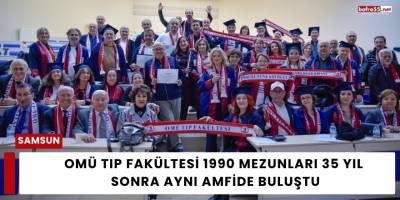 OMÜ Tıp Fakültesi 1990 Mezunları 35 Yıl Sonra Aynı Amfide Buluştu