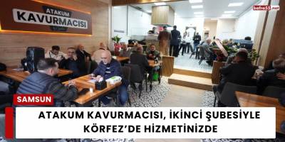 Atakum Kavurmacısı, İkinci Şubesiyle Körfez’de Hizmetinizde