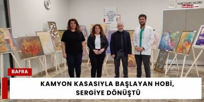 Kamyon Kasasıyla Başlayan Hobi, Sergiye Dönüştü