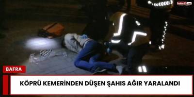 Köprü Kemerinden Düşen Şahıs Ağır Yaralandı