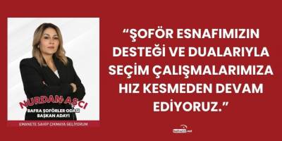 Bafra Şoförler Odası Başkan Adayı Nurdan Aşcı’dan Çarpıcı Açıklamalar
