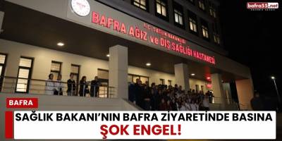 Sağlık Bakanı’nın Bafra Ziyaretinde Basına Şok Engel