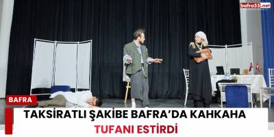 Taksiratlı Şakibe Bafra’da Kahkaha Tufanı Estirdi