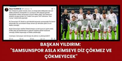 Başkan Yıldırım: "Samsunspor Asla Kimseye Diz Çökmez ve Çökmeyecek"