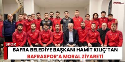 Bafra Belediye Başkanı Hamit Kılıç’tan Bafraspor’a Moral Ziyareti