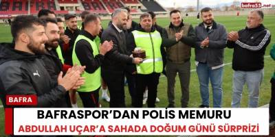 Bafraspor’dan Polis Memuru Abdullah Uçar’a Sahada Doğum Günü Sürprizi