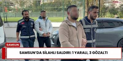 Samsun’da Silahlı Saldırı Sonrası 1 Yaralı, 3 Kişi Gözaltında