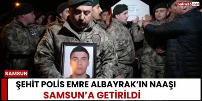 Şehit Polis Emre Albayrak’ın Naaşı Samsun’a Getirildi