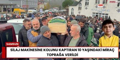 Silaj Makinesine Kolunu Kaptıran 10 Yaşındaki Miraç Toprağa Verildi