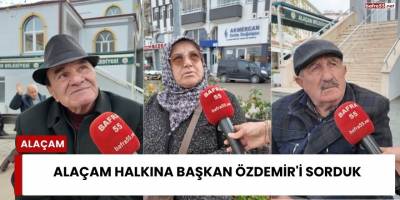 Alaçam Halkına Başkan Özdemir'i Sorduk