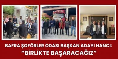 Bafra Şoförler Odası Başkan Adayı Hancı: Birlikte Başaracağız
