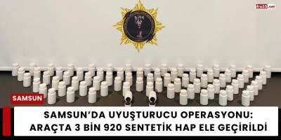 Samsun’da Uyuşturucu Operasyonu: Araçta 3 Bin 920 Sentetik Hap Ele Geçirildi