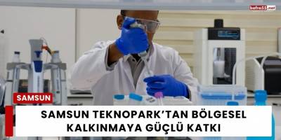 Samsun TEKNOPARK’tan Bölgesel Kalkınmaya Güçlü Katkı