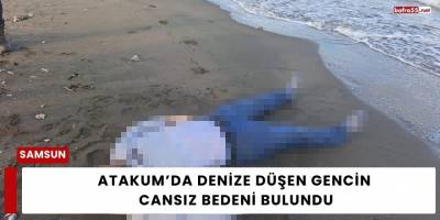 Atakum’da Denize Düşen Gencin Cansız Bedeni Bulundu