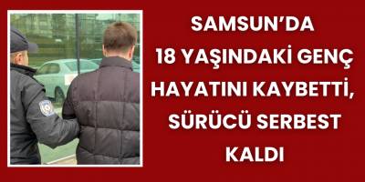 Samsun’da 18 Yaşındaki Motosikletlinin Öldüğü Kazada Otomobil Sürücüsü Serbest Bırakıldı