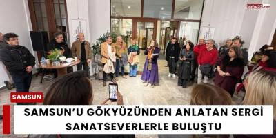 Samsun’u Gökyüzünden Anlatan Sergi Sanatseverlerle Buluştu