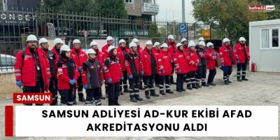 Samsun Adliyesi AD-KUR Ekibi AFAD Akreditasyonu Aldı